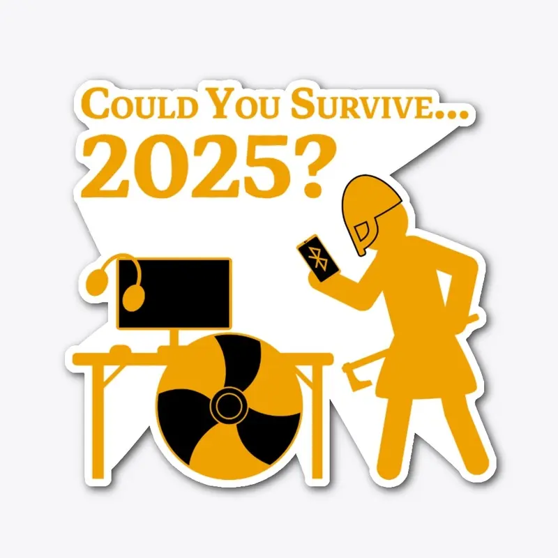 Could You Survive 2025? 